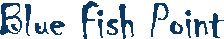 Blue Fish Point